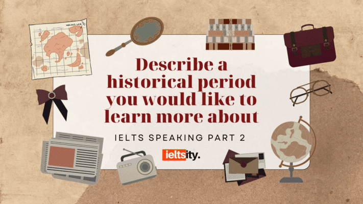 Describe a historical period you would like to learn more about