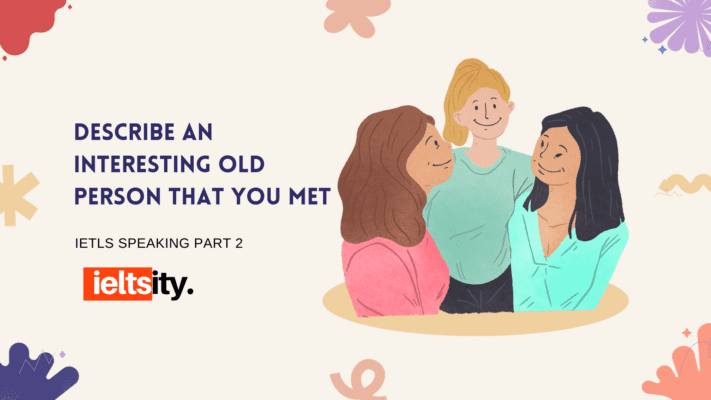 Describe an interesting old person that you met