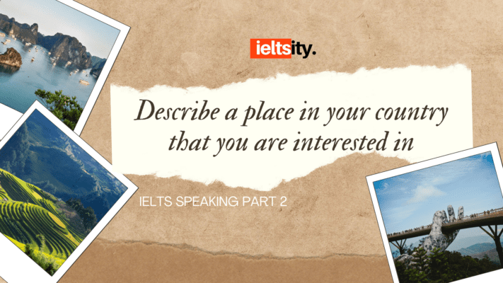 Describe a place in your country that you are interested in