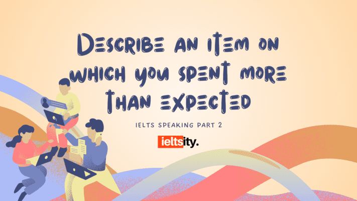 Describe an item on which you spent more than expected