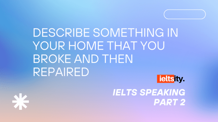 Describe something in your home that you broke and then repaired